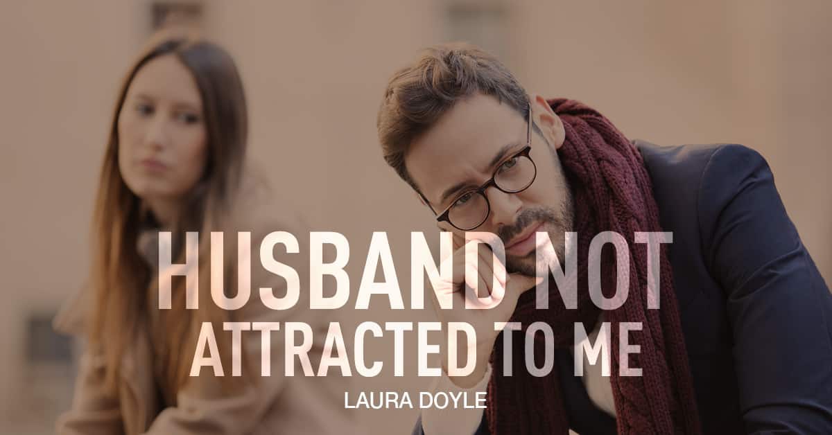 Husband not Attracted to Me