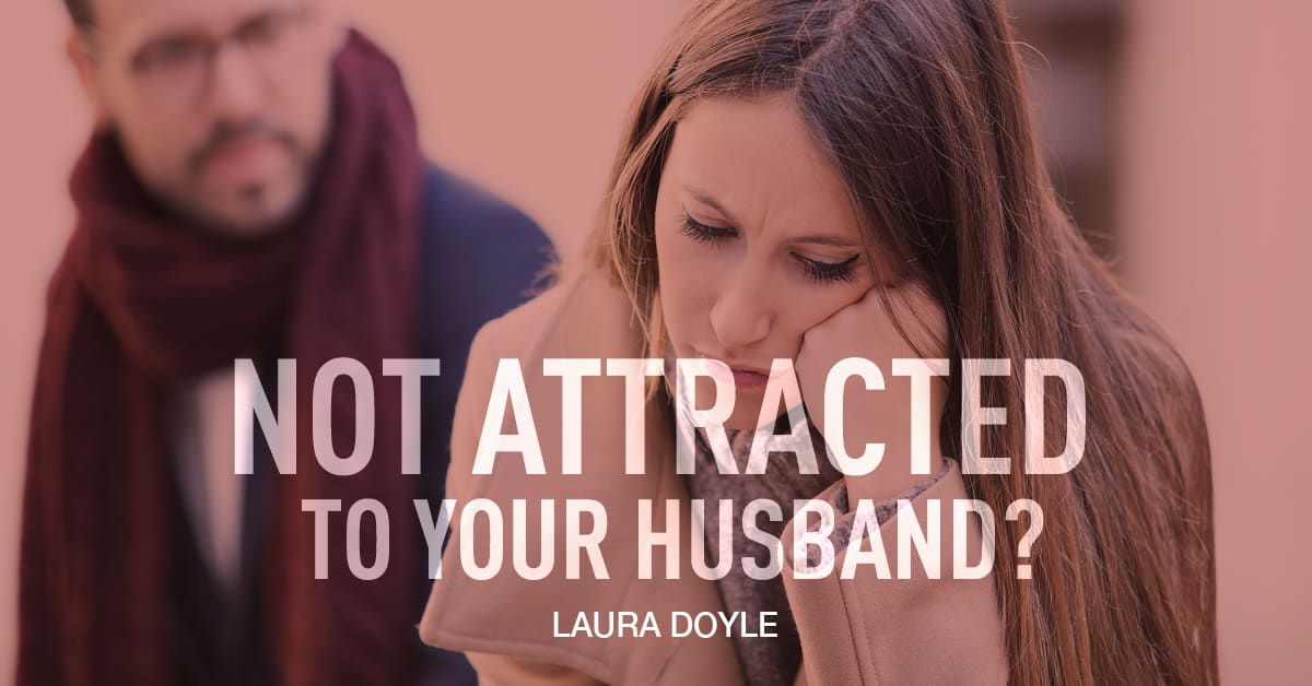 Not Attracted to Your Husband