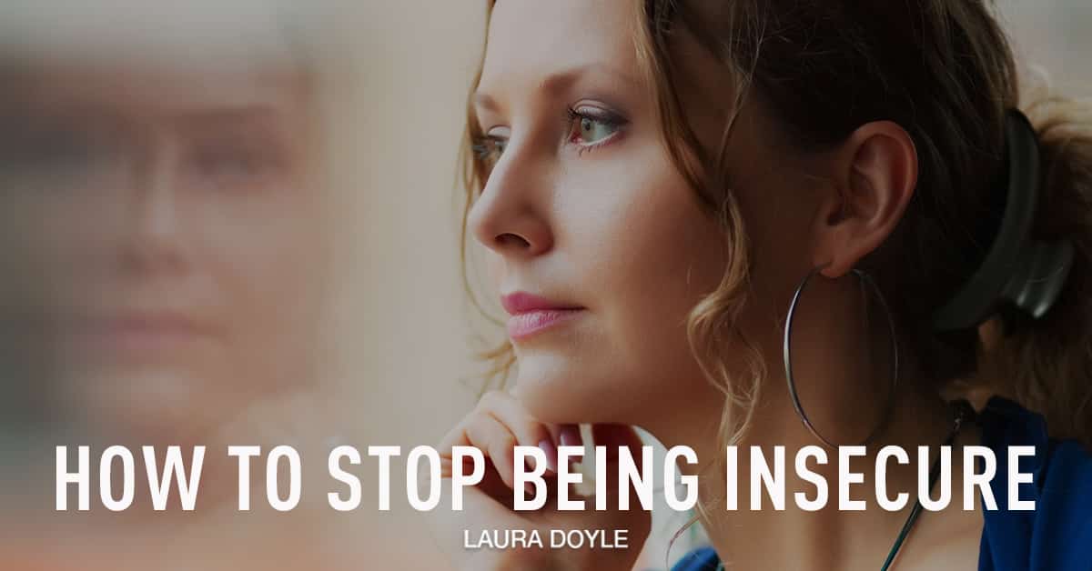 How to Stop Being Insecure