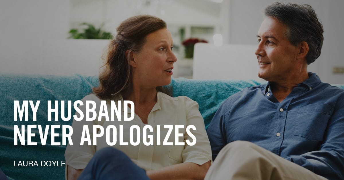 My husband never apologizes