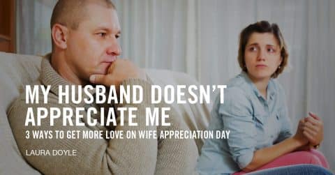 My Husband Doesn’t Appreciate Me [Until I Used These 3 Secrets]