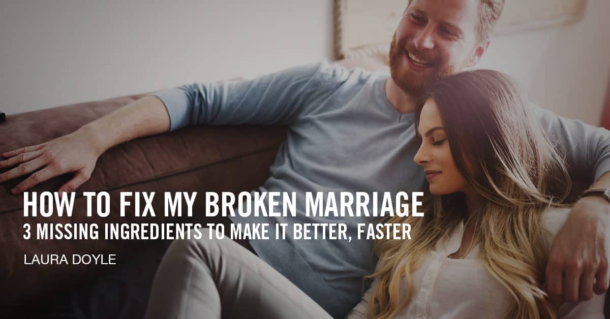 How to Fix My Broken Marriage