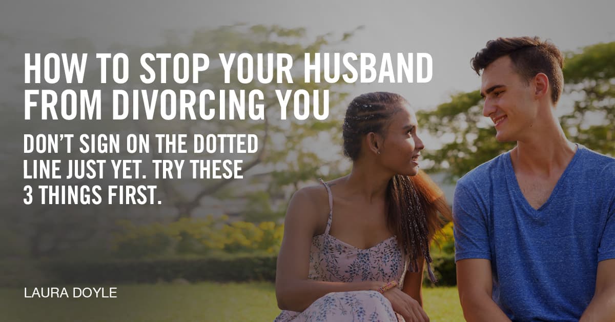 how to stop your husband from divorcing you