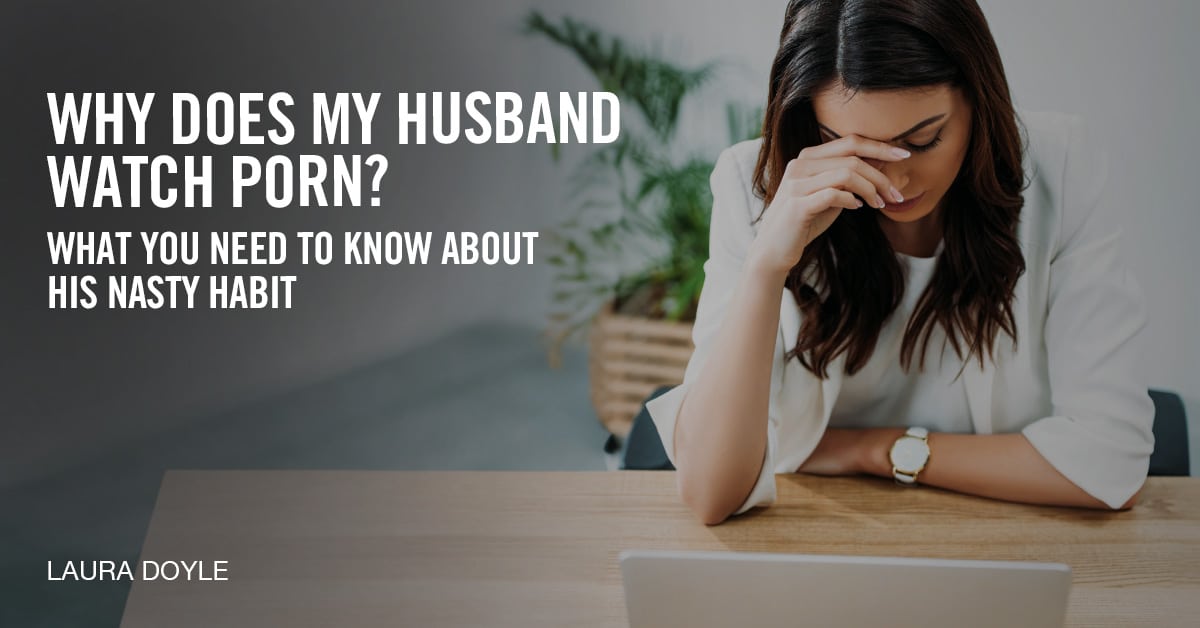 Hubby Watch - Why Does My Husband Watch Porn