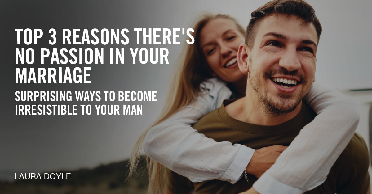 Reasons There's No Passion in Your Marriage