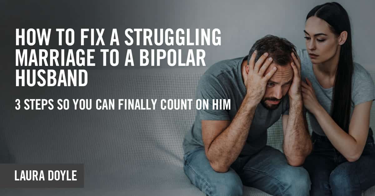 How to fix marriage to a bipolar husband