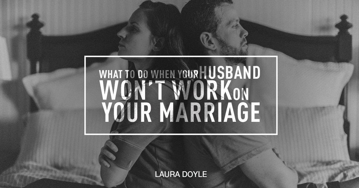 what-to-do-when-your-husband-refuses-to-work-on-marriage