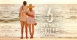 The Six Intimacy Skills