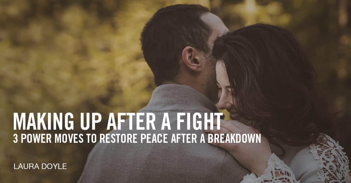 How To Make Up After A Fight [3 Power Moves To Restore Peace]