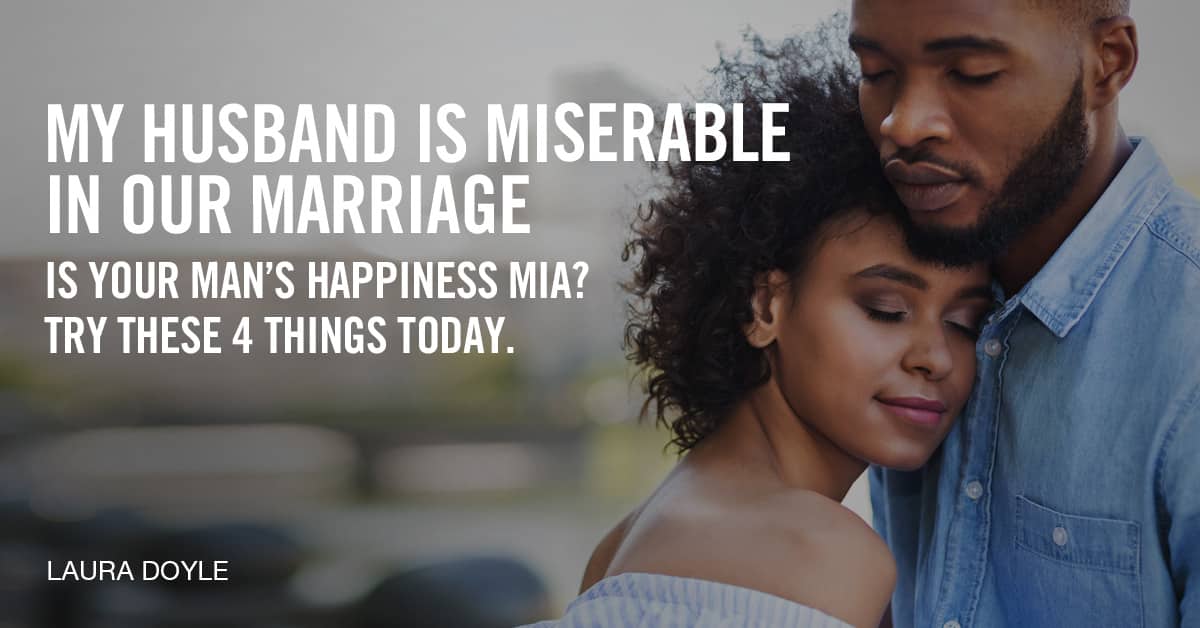 my husband is miserable in our marriage