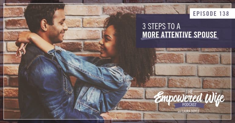 3 Steps to a More Attentive Spouse