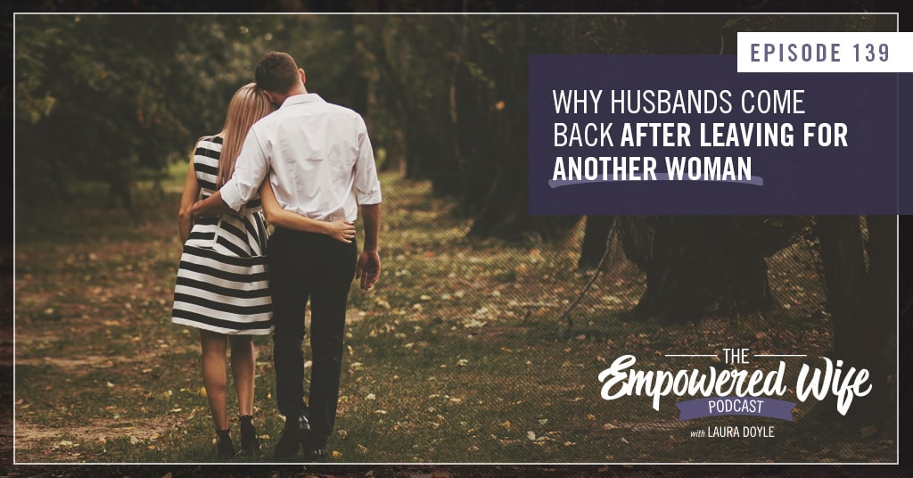Why Husbands Come Back after Leaving for Another Woman