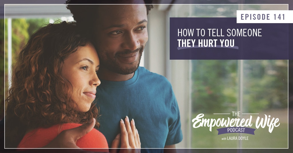 How to Tell Someone They Hurt You