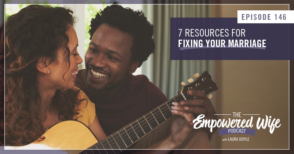 7 Resources for Fixing Your Marriage