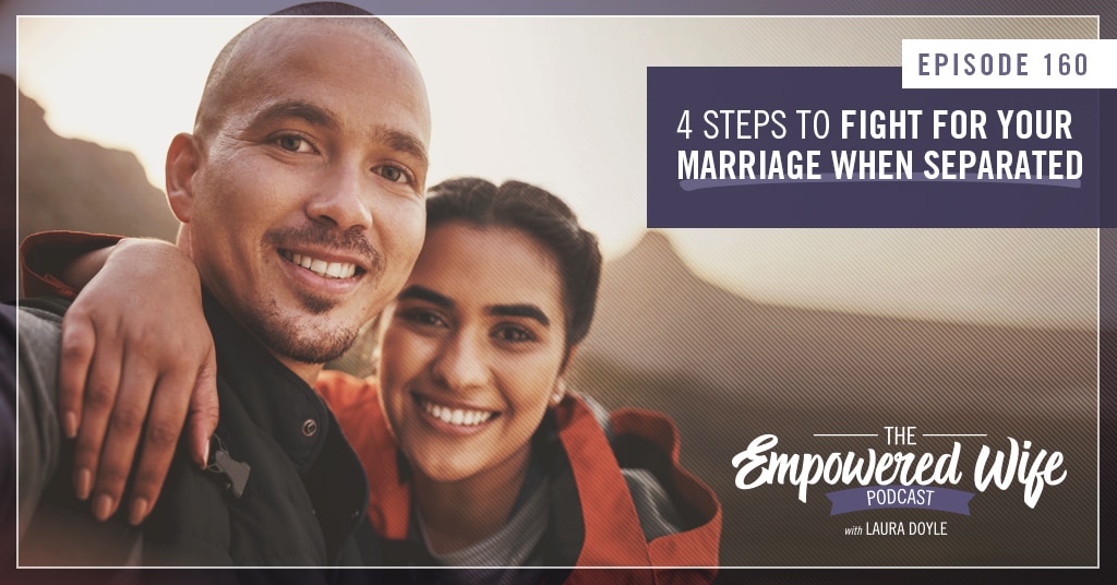 4 Steps to Fight for Your Marriage when Separated