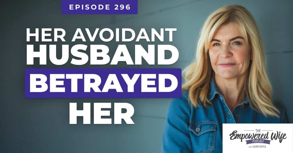 Her Avoidant Husband Betrayed Her