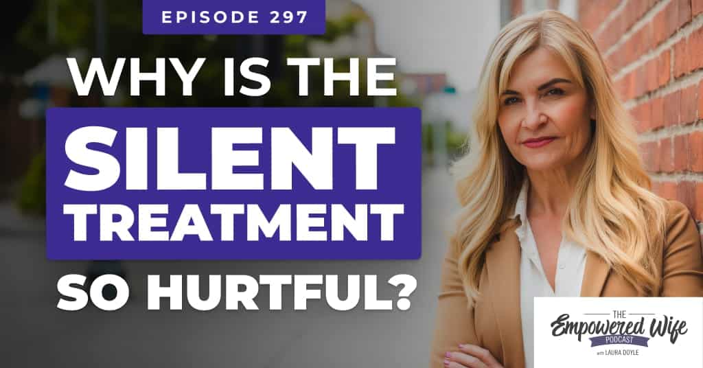 297: Why is the SILENT TREATMENT so Hurtful?