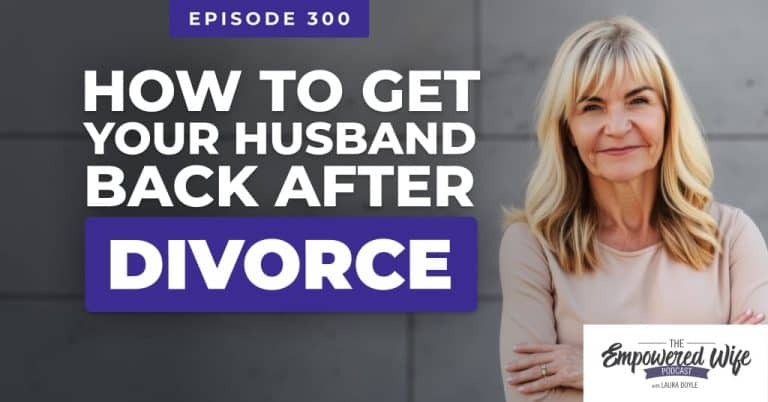 300: How to Get Your Husband Back After Divorce