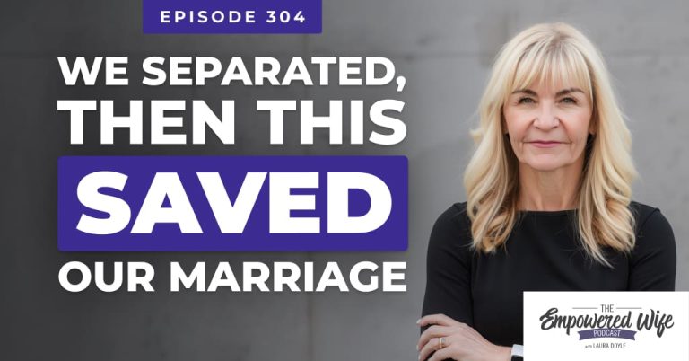 304: We Separated, Then This Saved Our Marriage