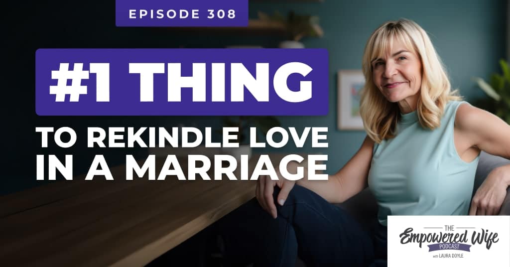 308: #1 Thing To Rekindle Love In A Marriage