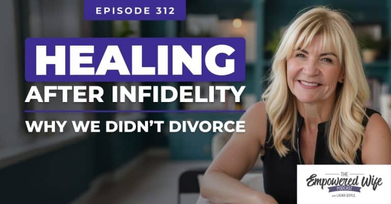 312: Healing After Infidelity // Why We Didn’t Divorce