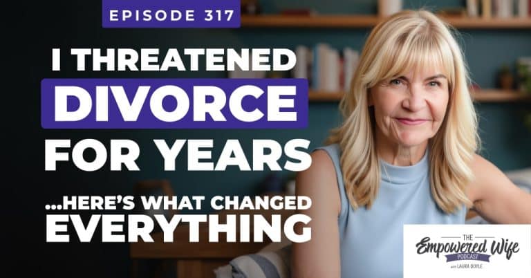 I Threatened Divorce for Years…Here’s What Changed Everything