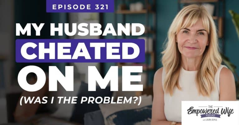 My Husband Cheated on Me (Was I the Problem?)
