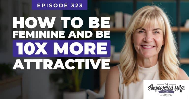 323: How to Be Feminine and Be 10X More Attractive