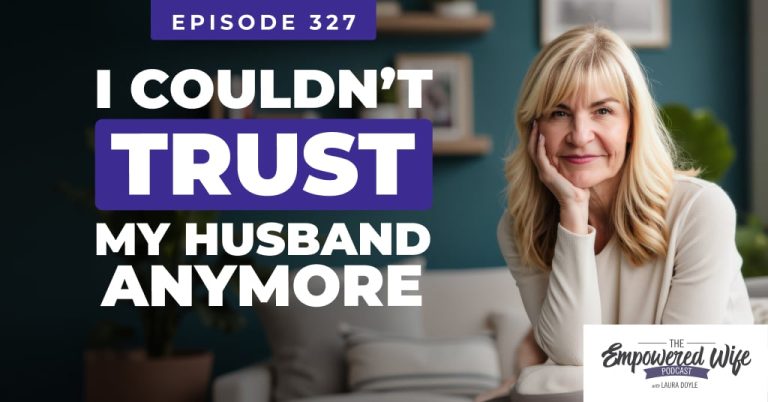 327: I Couldn't Trust My Husband Anymore