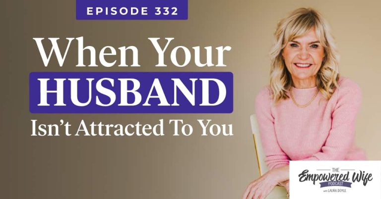 332: When Your Husband Isn't Attracted to You
