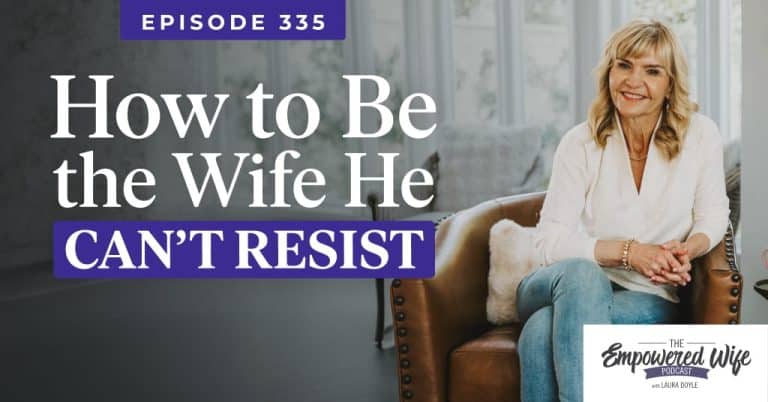 335: How to Be the Wife He Can’t Resist