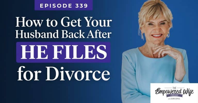 339: How to Get Your Husband Back After *HE Files* for Divorce