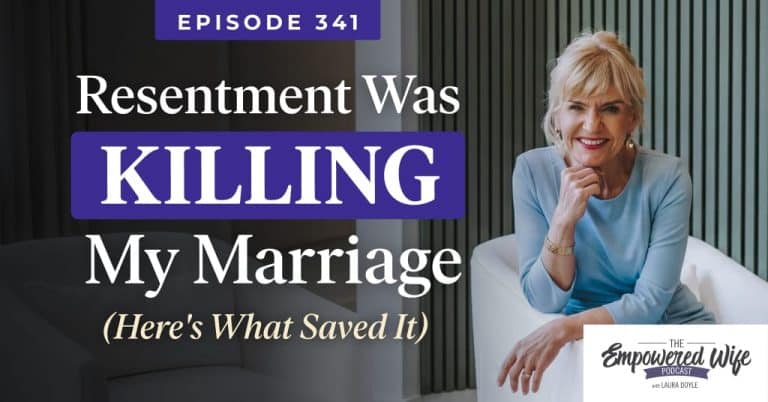 341: Resentment Was Killing My Marriage (Here's What Saved It)