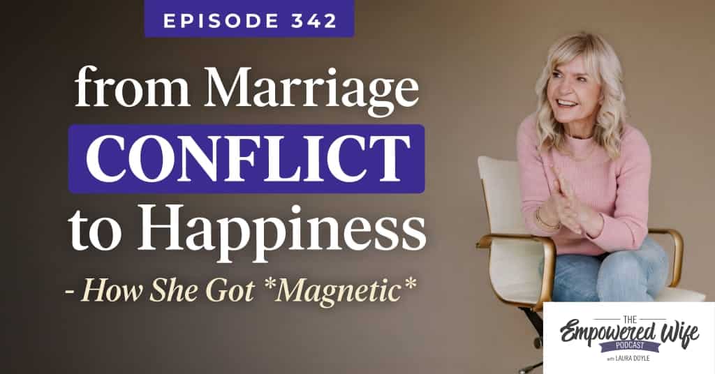 342: From Marriage Conflict to Happiness - How She Got *Magnetic*