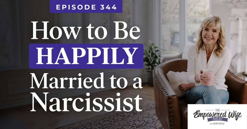 344: How to Be Happily Married to a Narcissist